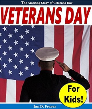 Veterans Day for Kids! - The Amazing Story of Veterans Day (Kindle Edition)