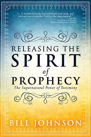 Releasing the Spirit of Prophecy: The Supernatural Power of Testimony (Kindle Edition)