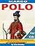 Marco Polo: The Amazing Explorer Who Discovered New Worlds and Changed History Forever