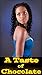 A Taste of Chocolate (BWWM Hot and Naughty Scenes Without Any Story)(Erotic Taboo First Time Bundle Interracial Romance Collection)