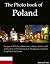 The Photo Book of Poland. Images of Polish architecture, culture, nature, landscapes in Szczebrzeszyn, Bydgoszcz, Gdansk, Czaplinek and more. (Photo Books 44)