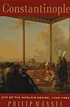 Constantinople: City of the World's Desire, 1453-1924