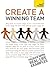 Create a Winning Team: A practical guide to successful team leadership