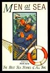 Men at Sea: The Best Sea Stories of All Time