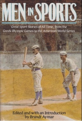 Men in Sports: Great Sports Stories of All Time from the Greek Olympic Games to the American World Series
