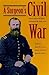 A Surgeon's Civil War: The ...