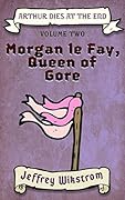 Morgan le Fay, Queen of Gore