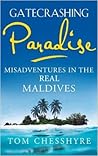 Gatecrashing Paradise: Misadventure in the Real Maldives