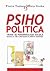 Psihopolitica. Tratat de psihopatologie socială