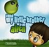 I Think My Little Brother Is An Alien