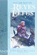 Los Reyes Elfos. La Saga De Ehren Heldentodsson