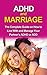 ADHD and Marriage: The complete guide on how to live with and manage your partner’s ADHD or ADD