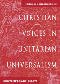 Christian Voices in Unitarian Universalism: Contemporary Essays (Paperback)