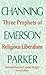 Three Prophets of Religious Liberalism by Conrad Edick Wright