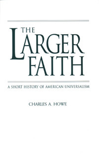 The Larger Faith: A Short History of American Universalism (Paperback)