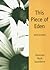 This Piece of Eden: Meditations