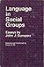 Language in Social Groups: Essays by John J. Gumperz (Language Science and National Development)