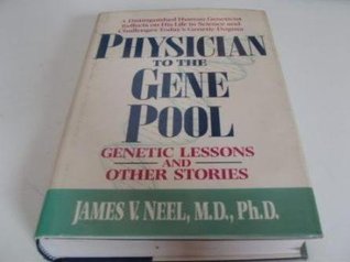 Physician to the Gene Pool: Genetic Lessons and Other Stories