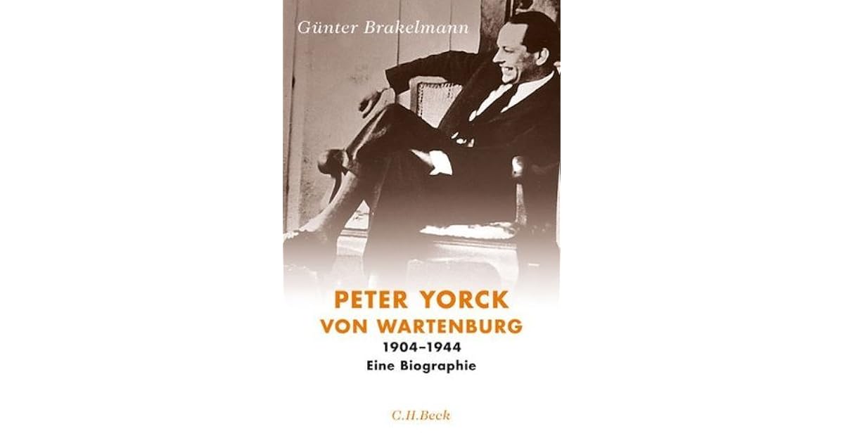 Peter Yorck von Wartenburg 19041944 Eine Biographie by Günter Brakelmann