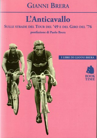 L'Anticavallo: Sulle strade del Tour del '49 e del Giro del '76 (Paperback)