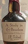 A Study in Bourbon: Odd Fictions & Other Lies
