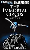 The Immortal Circus by A.R. Kahler