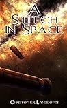 A Stitch in Space by Christopher Lansdown