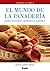 El mundo de la panadería: Panes, facturas, cremonas & grisines (Cocina Clásica) (Spanish Edition)