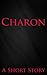Charon (A Short Story)