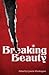 Breaking Beauty