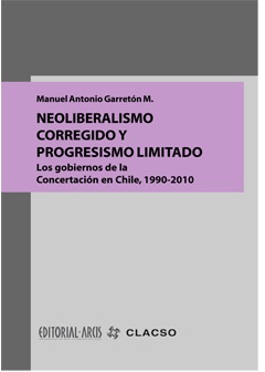 Neoliberalismo corregido y progresismo limitado: Los gobiernos de la Concertación en Chile 1990-2010