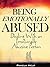 Being Emotionally Abused: Dealing With an Emotionally Abusive Person (Coping With Emotional Abuse Book 1)