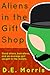 Aliens in the Gift Shop by D.E.  Morris