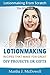 Lotionmaking From Scratch - 25 Unique Lotion Recipes That Make For Great DIY Projects or Gifts (DIY Series Book 5)