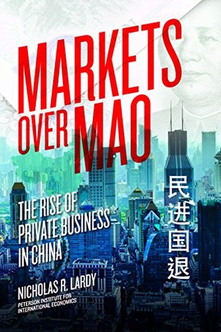 Markets Over Mao: The Rise of Private Business in China (Kindle Edition)