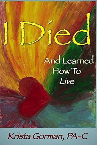 I Died And Learned How To Live: With Twelve Principles For Daily Living (Kindle Edition)