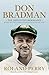 Don Bradman - The Definitiv...