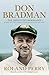 Don Bradman - The Definitive Biography