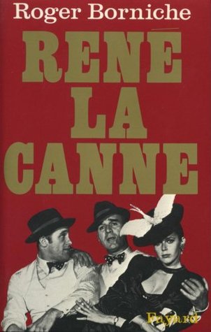 Rene la Canne: La pathetique partie d'echecs entre un cerveau du banditisme et un policier plein d'imagination