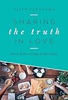 Sharing the Truth in Love by Ajith Fernando