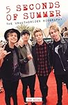 5 Seconds of Summer: The Unauthorized Biography 5 Seconds of Summer: The Unauthorized Biography