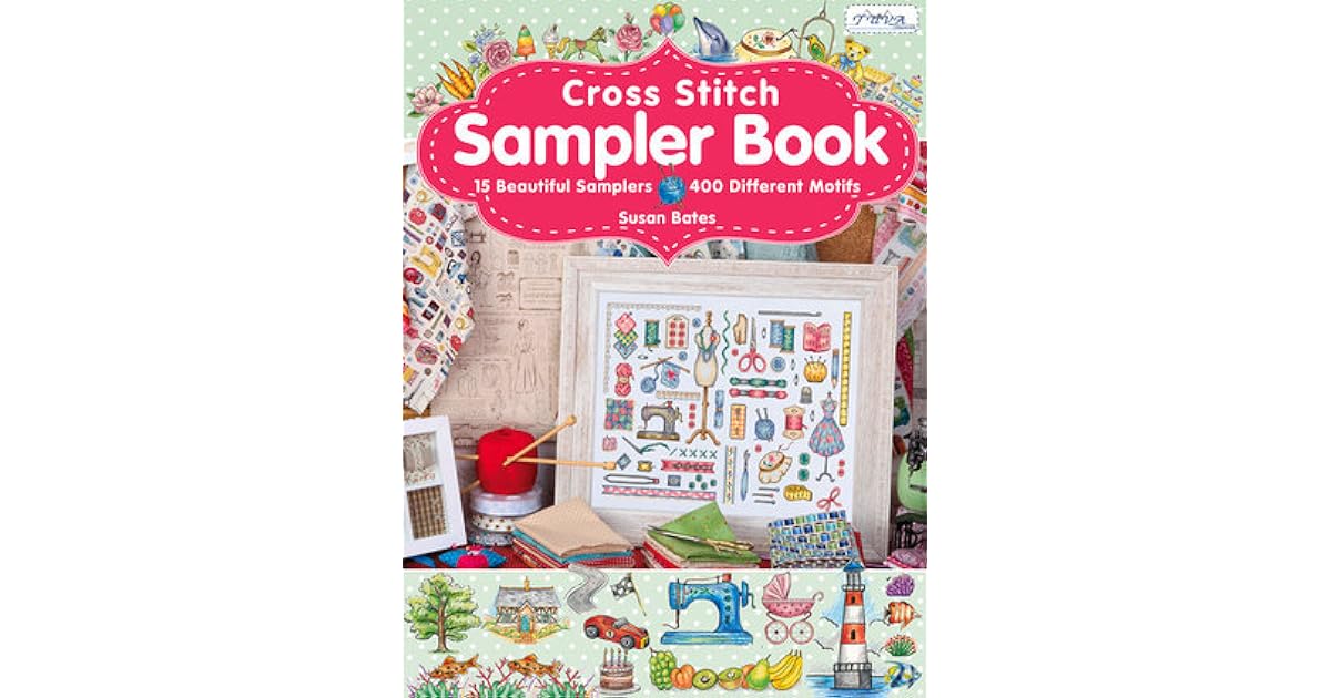 Cross Stitch Sampler Book 15 Beautiful Samplers, 400 Different Motifs