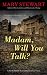 Madam, Will You Talk?