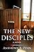 The New Disciples: A Novel