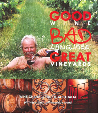 Good Wine, Bad Language, Great Vineyards: Wine Characters of Australia