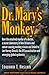 Dr. Mary's Monkey: How the Unsolved Murder of a Doctor, a Secret Laboratory in New Orleans and Cancer-Causing Monkey Viruses Are Linked to Lee Harvey Oswald, the JFK Assassination and Emerging Global Epidemics