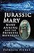 Jurassic Mary: Mary Anning and the Primeval Monsters