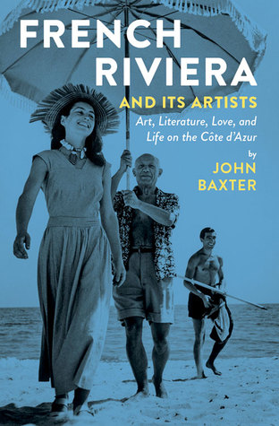 French Riviera and Its Artists: Art, Literature, Love, and Life on the Côte d'Azur (Paperback)