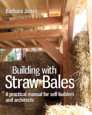 Building with Straw Bales: A practical manual for self-builders and architects (Sustainable Building)