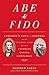 Abe and Fido: Lincoln's Love of Animals and the Touching Story of His Favorite Canine Companion